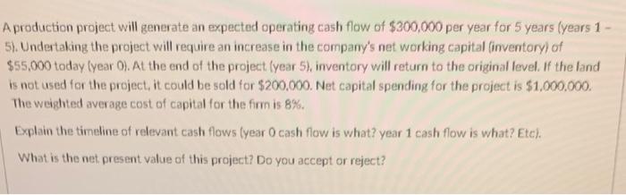  A production project will generate an expected operating cash flow of