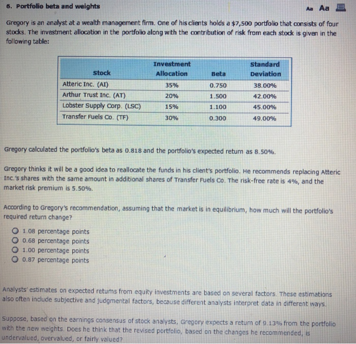  6. Portfolio beta and weights Gregory is an analyst at a