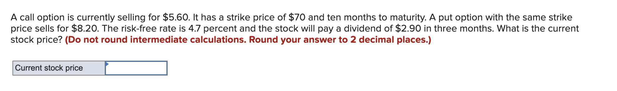 A call option is currently selling for $5.60. It has a