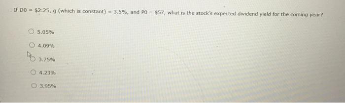  If DO = $2.25, 9 (which is constant) - 3.5%, and