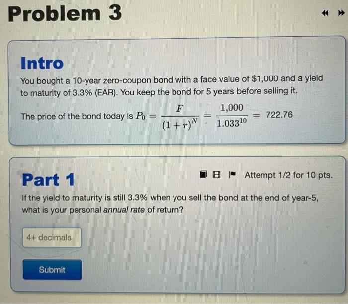  Problem 3 Intro You bought a 10-year zero-coupon bond with a