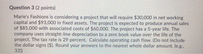 please answer both! Question 3 (2 points) Marie's Fashions is considering a