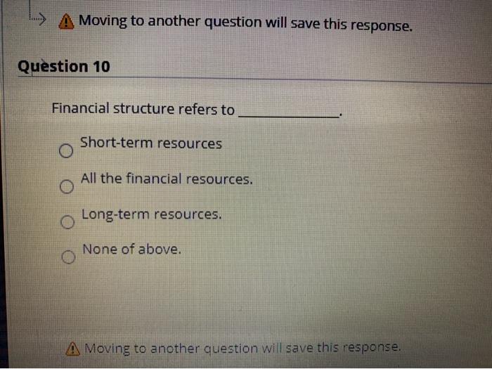  Moving to another question will save this response. Question 10 Financial
