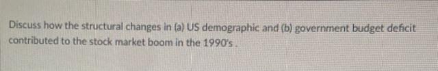  Discuss how the structural changes in (a) US demographic and (b)