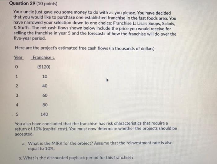 Question 29 (10 points) Your uncle just gave you some money