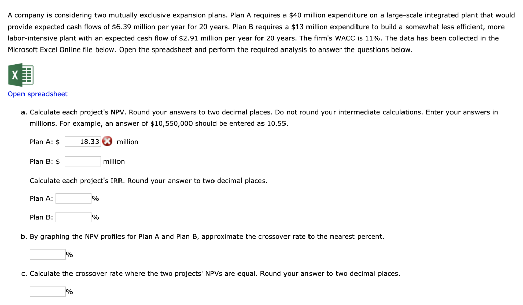  A company is considering two mutually exclusive expansion plans. Plan A