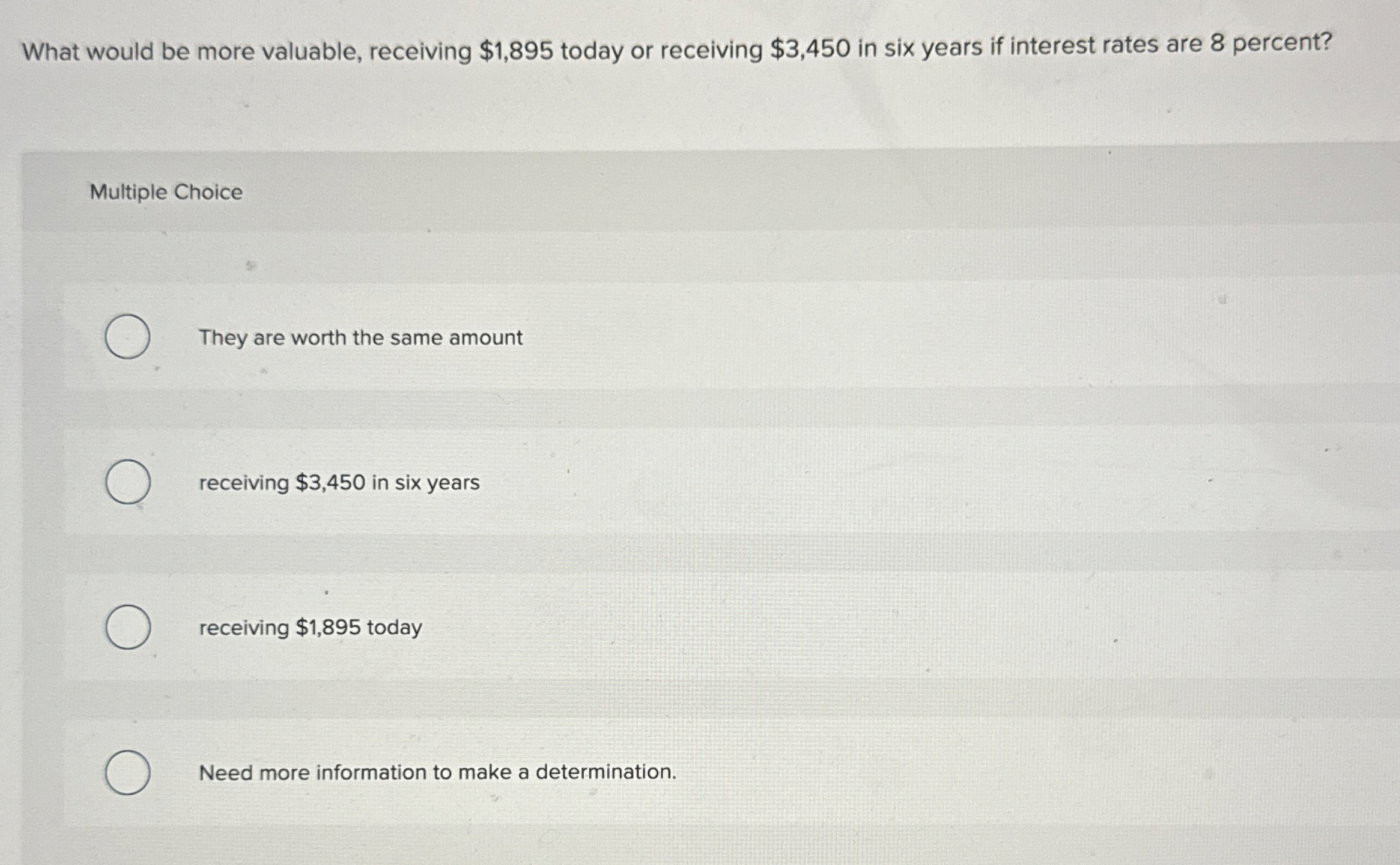  What would be more valuable, receiving $1,895 today or receiving $3,450