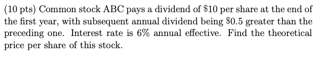  Please answer them all. (10 pts) Common stock ABC pays a