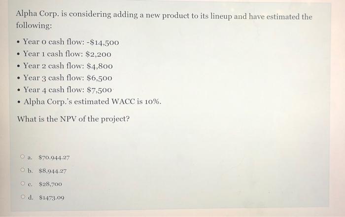  Alpha Corp. is considering adding a new product to its lineup