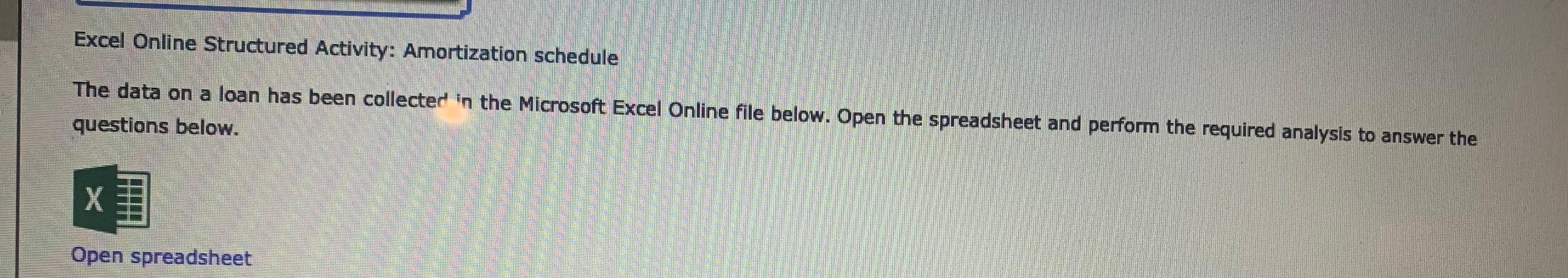 Excel Online Structured Activity: Amortization schedule The data on a loan