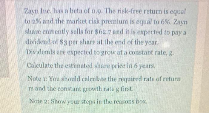  Zayn luc. has a beta ofog. The risle-free return is equal
