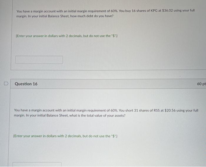  You have a margin account with an initial margin requirement of