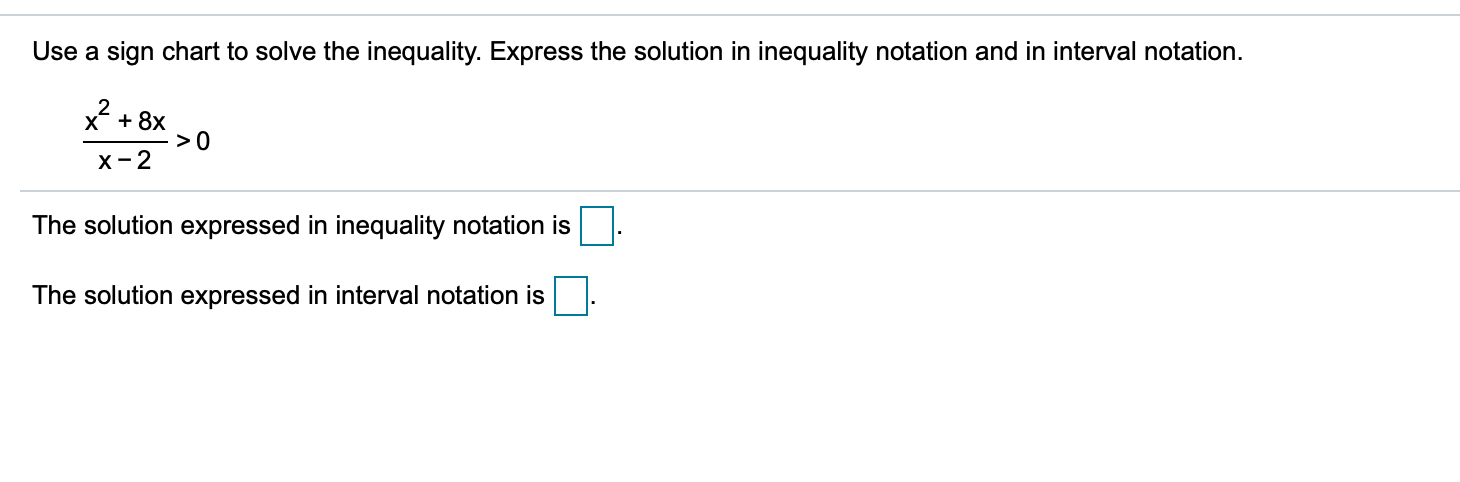  Use a sign chart to solve the inequality. Express the solution