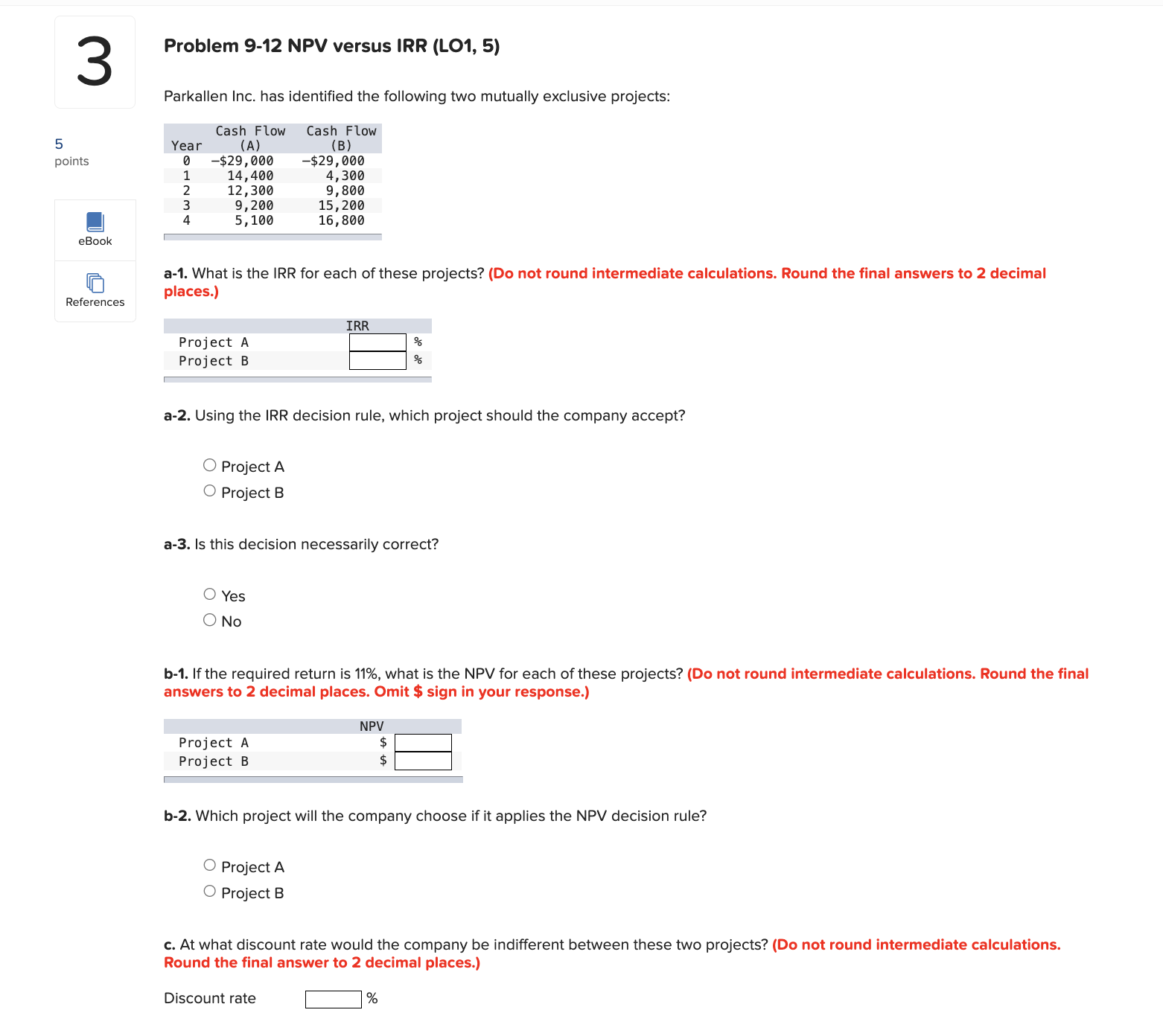  Problem 9-12 NPV versus IRR (LO1,5) Parkallen Inc. has identified the