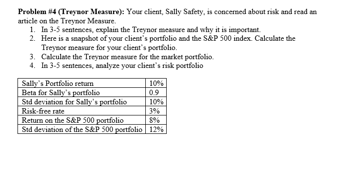 Problem #4 (Treynor Measure): Your client, Sally Safety, is concerned about
