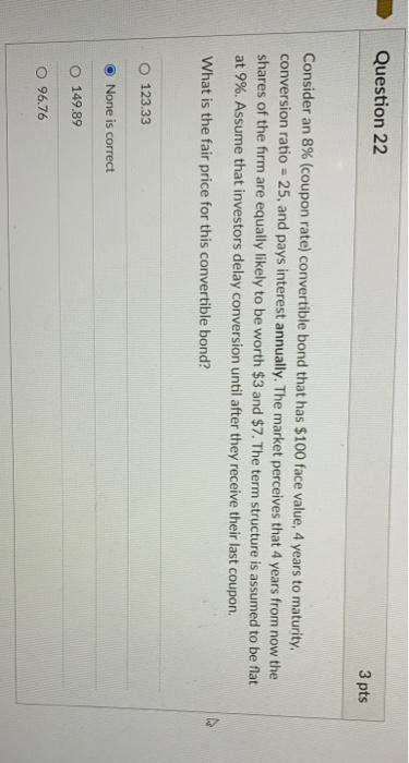 I wonder know if I am correct Question 22 3 pts Consider