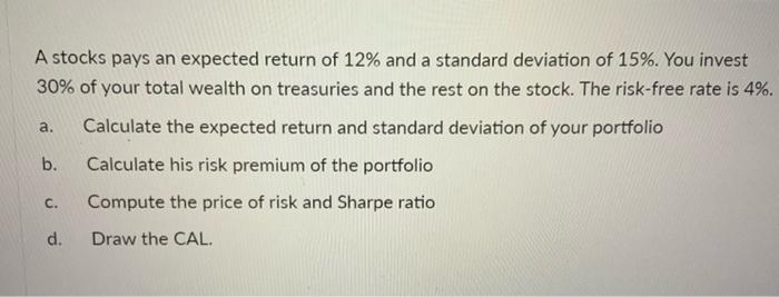 help please asap! show work please abc&d A stocks pays an expected