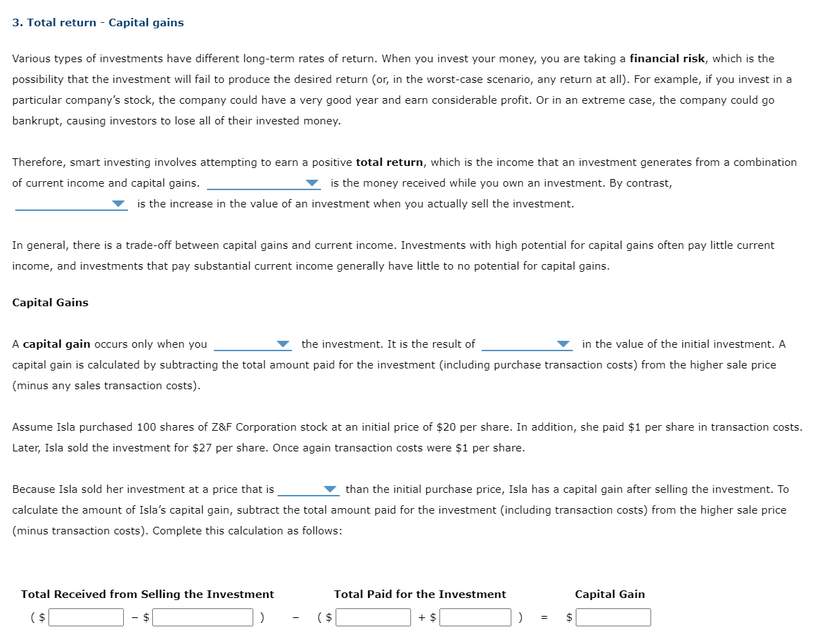 Therefore, smart investing involves attempting to earn a positive total return, which