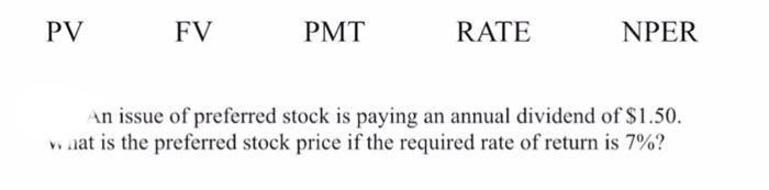 need work shown PV FV PMT RATE NPER An issue of preferred