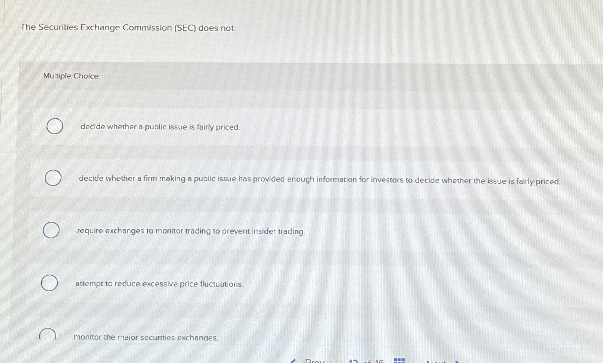  The Securities Exchange Commission (SEC) does not: Multiple Choice decide whether