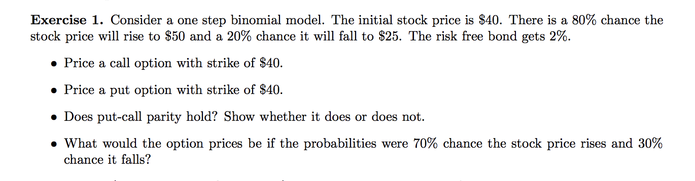  Exercise 1. Consider a one step binomial model. The initial stock