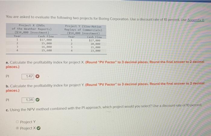  You are asked to evaluate the following two projects for Boring
