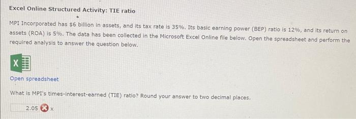  Excel Online Structured Activity: TIE ratio MPI Incorporated has $6 billion