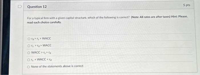 D Question 12 5 pts For a typical firm with a