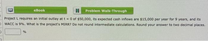  eBook Problem Walk-Through Project L requires an initial outlay at t