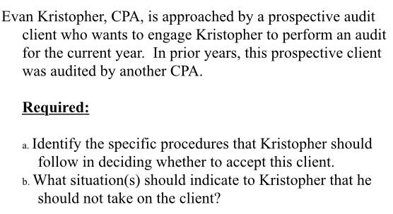  Evan Kristopher, CPA, is approached by a prospective audit client who