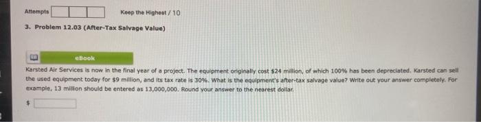  Attempts Keep the Highest / 10 3. Problem 12.03 (After-Tax Salvage