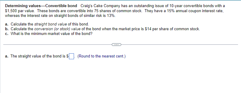 Please do A,B,and C Determining values-Convertible bond Craig's Cake Company has an