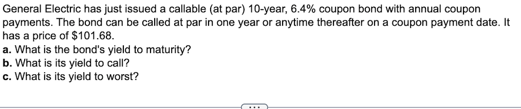General Electric has just issued a callable (at par) 10 -year,