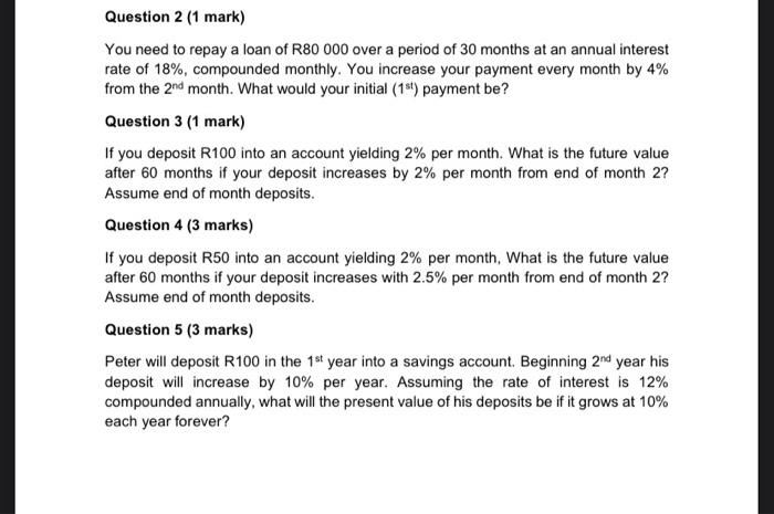  Question 2 (1 mark) You need to repay a loan of