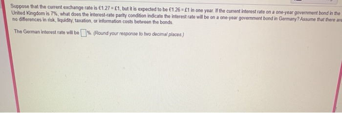  Suppose that the current exchange rate is 1.27 - 1, but