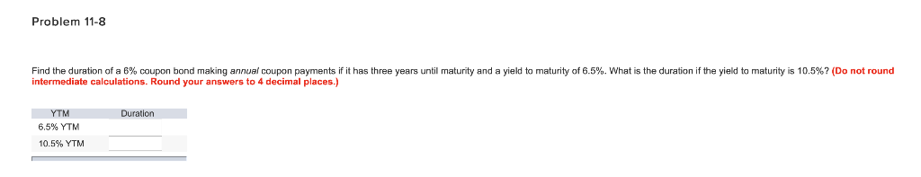 Problem 11-8 yments if it has three years until maturity and