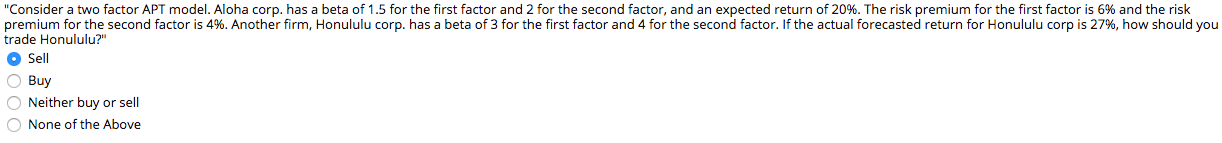 "Consider a two factor APT model. Aloha corp. has a beta of