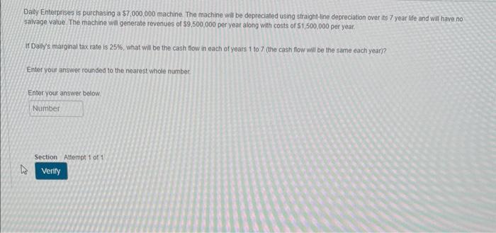  Dalty Enterpnses is purchasing a $7,000,000 machine. The machine wil be