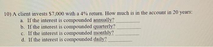  10) A client invests $7,000 with a 4% return. How much