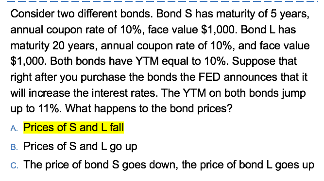  *Just need solution* Consider two different bonds. Bond S has maturity