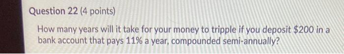  Question 22 (4 points) How many years will it take for