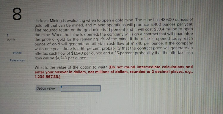  Hickock Mining is evaluating when to open a gold mine. The