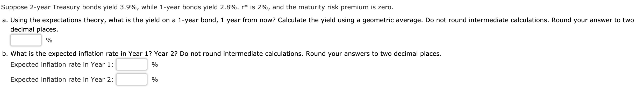  Suppose 2-year Treasury bonds yield 3.9%, while 1-year bonds yield 2.8%.