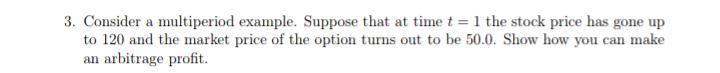 3. Consider a multiperiod example. Suppose that at time t =