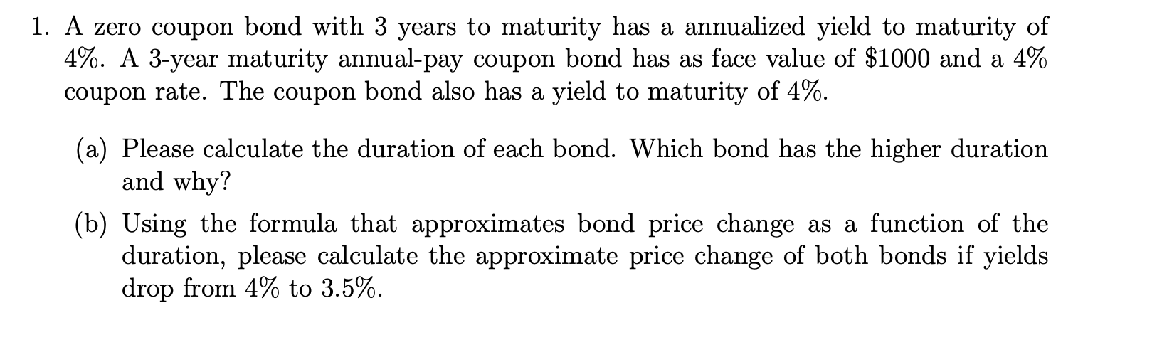 please solve this question 1. A zero coupon bond with 3 years
