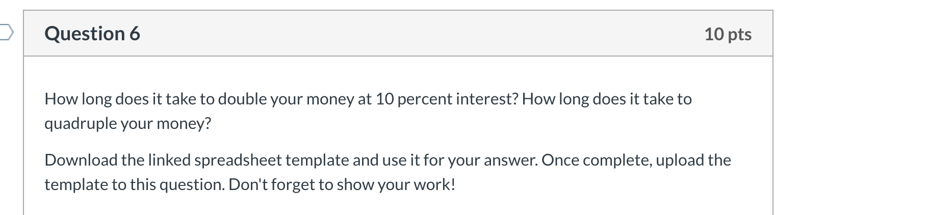 Please show formulas in excel: Question 6 10 pts How long does