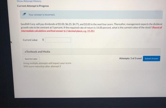  Show Attempt History Current Attempt in Progress Your answer is incorrect.