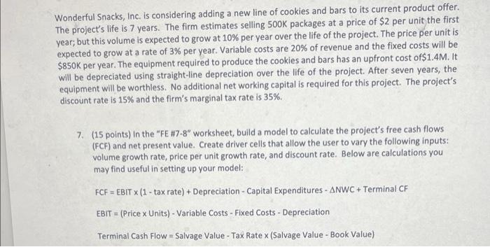 SOLVE IN EXCEL SHOW FORMULAS Wonderful Snacks, Inc. is considering adding a