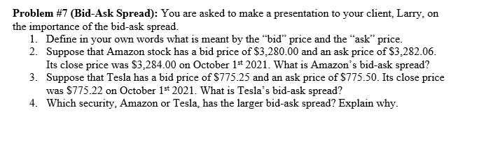 Problem #7 (Bid-Ask Spread): You are asked to make a presentation