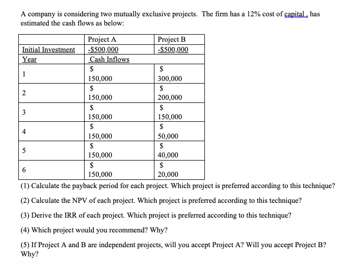  N 3 A company is considering two mutually exclusive projects. The
